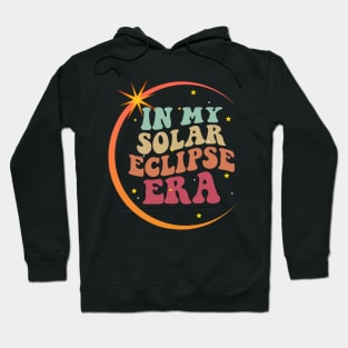 In My Solar Eclipse Era Total Solar Eclipse 2024 Hoodie